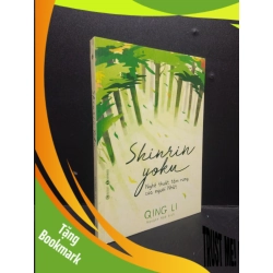 (TẶNG BOOKMARK) Shinrin Yoku : Nghệ thuật tắm rừng của người Nhật Qinh Li 2019 Mới 95% bẩn nhẹ RBK.ASB0309