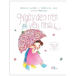 Ngày Đẹp Trời Để Yêu Nhau - Ddong Gu Ree, Park Wol-Sun (Mới 100%) Truyện ngắn, tản văn, Nhã Nam - SÁCH ĐẠI HỌC