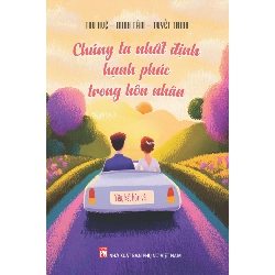 Chúng ta nhất định hạnh phúc trong hôn nhân,108 - Thu Huệ,Minh Tâm,Tuyết Trinh - 2025 - TÂM LÝ GIÁO DỤC Blogmeo040226