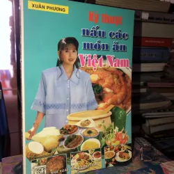 Kỹ thuật nấu các món ăn Việt Nam - Xuân Phương 