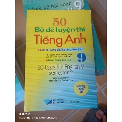 50 Bộ Đề Luyện Thi Tiếng Anh 9 (Biên Soạn Theo Chương Trình Của Bộ Giáo Dục Và Đào Tạo, Dùng Trong Học Kì 2) - Nguyễn Tú, Nguyễn Thị Thanh Yến 2009 (Tham khảo - luyện thi) VAVO1304-AK3T2