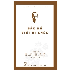 Di Sản Hồ Chí Minh - Bác Hồ Viết Di Chúc - Hồi ký của Vũ Kỳ