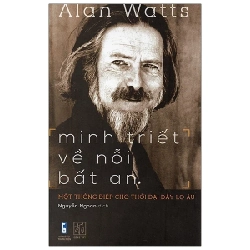 Minh Triết Về Nỗi Bất An - Một Thông Điệp Cho Thời Đại Đầy Lo Âu - Alan Wats ASB.PO Oreka Blogmeo 230225