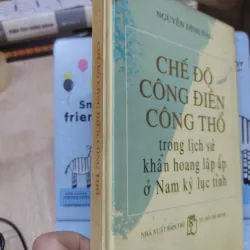 Sách: Chế độ công điền công thổ trong LS khẩn hoang lập ấp ở Nam kỳ 6 tỉnh - (A1) 933354