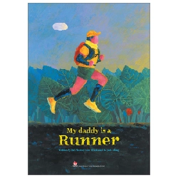 My Daddy Is A Runner (Paperback Editions) - Bùi Phương Tâm, Jeet Zdũng (Mới 100%) Truyện thiếu nhi, NXB Kim Đồng - SÁCH ĐẠI HỌC
