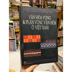 VĂN HÓA VÙNG VÀ PHÂN VÙNG VĂN HÓA Ở VIỆT NAM - Ngô Đức Thịnh
