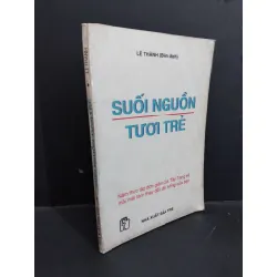 [Sách Cũ SCGR] Suối nguồn tươi trẻ mới 80% bẩn bìa, ố, có gạch chân nhiều 1998 HCM1712 Lê Thành LỊCH SỬ - CHÍNH TRỊ - TRIẾT HỌC