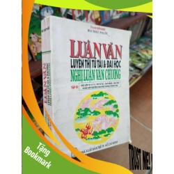 (TẶNG BOOKMARK) Luận văn luyện thi tú tài và đại học nghị luận văn chương - Thức Phước 1998 Tham khảo - luyện thi RBK-AK19