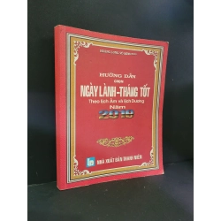 Hướng dẫn chọn ngày lành tháng tốt theo lịch âm và lịch dương năm 2019 mới 80% bẩn bìa, ố nhẹ, bị ẩm, có chữ ký 2018 Hoàng Long - Võ Minh Thu HCM3004 TÂM LINH - TÔN GIÁO - THIỀN