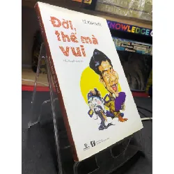 [Sách Cũ SCGR] Đời thế mà vui 2014 mới 80% ố bẩn nhẹ bụng sách Lê Minh Quốc HPB2506 SÁCH VĂN HỌC