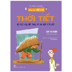 Khoa học diệu kỳ. Thời tiết - Sự thật hay đổi thay về khí hậu Trái Đất - Ian Graham, Caroline Romanet - Bryan Beach minh họa 2022 New 100% HCM.PO