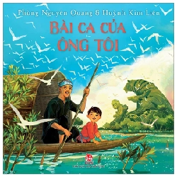 Bài Ca Của Ông Tôi - Phùng Nguyên Quang, Huỳnh Kim Liên (Mới 100%) Truyện thiếu nhi, NXB Kim Đồng - SÁCH ĐẠI HỌC