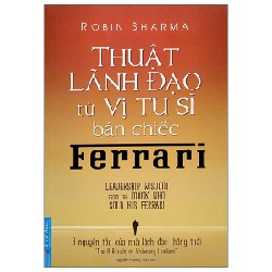 Thuật Lãnh Đạo Từ Vị Tu Sĩ Bán Chiếc Ferrari - Robin Sharma 28022