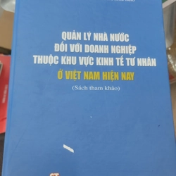 Quản lý nhà nước đối với doanh nghiệp thuộc khu vực kinh tế tư nhân ở Việt Nam hiện nay