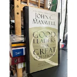 Good leader ask Great questions - John C.Maxwell