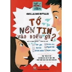 Triết Lí Sống Cho Teen - Tớ Nên Tin Vào Điều Gì? - Philippe Jeammet, Guillaume Riffaud Yves ASB.PO Oreka Blogmeo 230225
