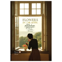 Flowers In The Attic - Những Mùa Hoa Ngang Qua Ô Cửa (Bìa Cứng) - Xi Trum