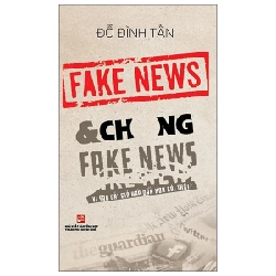 Fake News & Chống Fake News - Vì Sao Cái Giả Hấp Dẫn Hơn Cái Thật? - Đỗ Đình Tấn 285859