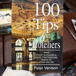 100 TIPS FOR HOTELIERS – PETER VENISON | SÁCH QUẢN LÝ KHÁCH SẠN THỰC CHIẾN- K3 1011392
