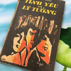 TÌNH YÊU VÀ LÝ TƯỞNG - THOMAS MANN (HUỲNH PHAN ANH DỊCH)
