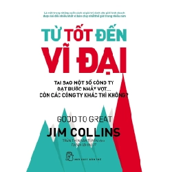 Từ Tốt Đến Vĩ Đại (2007) - Jim Collins (Mới 100%) Nhân vật, bài học kinh doanh, NXB Trẻ - SÁCH ĐẠI HỌC
