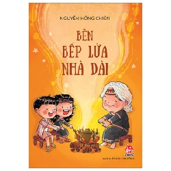 Bên Bếp Lửa Nhà Dài - Nguyễn Hồng Chiến (Mới 100%) Truyện thiếu nhi, NXB Kim Đồng - SÁCH ĐẠI HỌC 480952