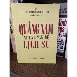 Quảng Nam những vấn đề lịch sử - Bìa mềm-mới 95%- Nghiên cứu Lịch Sử-STB0806