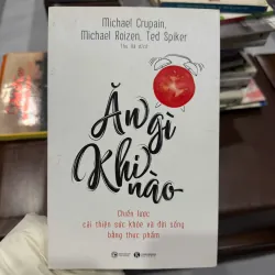 ĂN GÌ KHI NÀO – CHIẾN LƯỢC ĂN UỐNG KHOA HỌC CHO SỨC KHỎE | MICHAEL CRUPAIN - K3 1013042