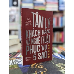 Tâm lý khách hàng và nghệ thuật phục vụ 5 sao - Bùi Xuân Phong