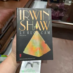 Ly Rượu Cấm – Irwin Shaw | Tiểu thuyết văn học nước ngoài đặc sắc (NXB Hội Nhà Văn) 977769