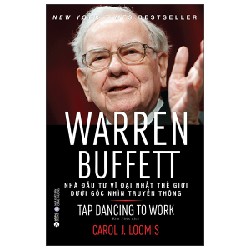 Warren Buffett - Nhà Đầu Tư Vĩ Đại Nhất Thế Giới Dưới Góc Nhìn Truyền Thông - Carol J. Loomis 71534