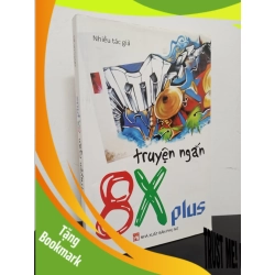 (TẶNG BOOKMARK) Truyện Ngắn 8X Plus (2010) - Nhiều Tác Giả Mới 90% RBK.ASB0602