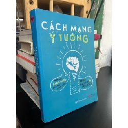 CÁCH MẠNG Ý TƯỞNG : Những sáng kiến chỉ chờ thực hiện - Barry Nalebuff & Ian Ayres 274944