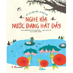Kể cho con yêu cả thế giới - Nghe kìa nước đang hát đấy (HH) Mới 100% HCM.PO Độc quyền - Thiếu nhi 345245