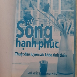 Sống hạnh phúc - thuật đào luyện sức khỏe tinh thần 324847