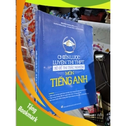 (TẶNG BOOKMARK) Chiến Lược Luyện Thi THPT Bộ Đề Thi Trắc Nghiệm Môn Tiếng Anh - Nguyễn Thanh Lâm - 2018 mới 90% RBK3012