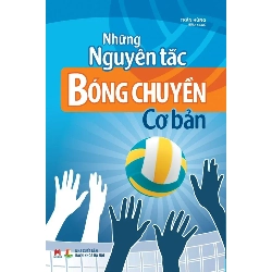 Những nguyên tắc bóng chuyền cơ bản (HH) Mới 100% HCM.PO Độc quyền - Y học - Thể thao - Chiết khấu cao 344748