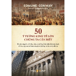 50 Ý Tưởng Kinh Tế Lớn Chúng Ta Cần Biết - Edmund Conway 331450