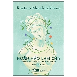 Hoàn Hảo Làm Chi - Người Muốn Hoàn Hảo Thường Khó Thảnh Thơi (2025) - Kristina Mand-Lakhiani