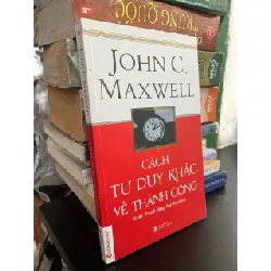 Cách tư duy khác về thành công - John C.Maxwell 354896