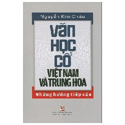 Văn học cổ Việt Nam và Trung Hoa - Nguyễn Kim Châu - 2020 Rebooks.vn