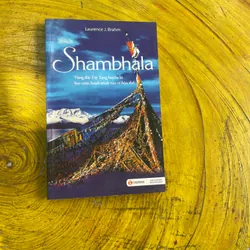 SHAMBHALA- VÙNG ĐẤT TÂY TẠNG HUYỀN BÍ HAY CUỘC HÀNH TRÌNH TÌM VỀ BẢN THỂ 561847