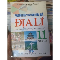 (Sách cũ SCGR) Phương Pháp Dạy Học Hiệu Quả Địa Lí 11 (Nâng Cao) - Nam Thái, Vũ Quốc Lịch 2008 VAVO-AK2ST3 Blogmeo090426