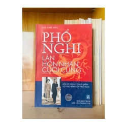 Phổ Nghi lần hồn nhân cuối cùng / Giả Anh Hoa LỊCH SỬ - CHÍNH TRỊ - TRIẾT HỌC - VAVO3012 985979