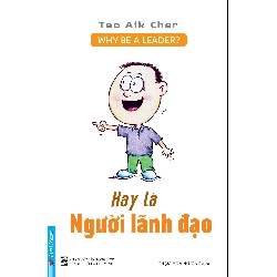 Hãy Là Người Lãnh Đạo - Why Be A Leader? - Teo Aik Cher 293597