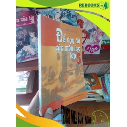 (TẶNG BOOKMARK) Để dạy tốt các môn học lớp 5 - Hoàng Túy 2011 Sách giáo khoa - giáo trình RBK-AK19