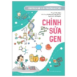 Chuyên Gia Nhí Khám Phá Công Nghệ Mới - Chỉnh Sửa Gen - Xiao Qiao, Yu Xiaochun, Bai Kaishui 188067