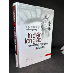 Từ Điển Tôn Giáo Và Các Thể Nghiệm Siêu Việt - Rosemary Ellen Guiley, Mới 80% (Có Vết Ố Vàng, Vài Trang Đầu Có Vết Gấp), 2005 SBM0803