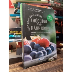 Toàn cảnh dinh dưỡng thức tỉnh và hành động - T.Colin Campbell, PhD, Howard Jacobson, PhD