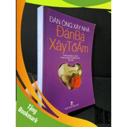 (TẶNG BOOKMARK) Đàn ông xây nhà đàn bà xây tổ ấm mới 70% bẩn bìa, ố, tróc bìa, tróc gáy nhẹ, có vệt nước 2002 Phan Hoàng Lệ Thủy - Phan Hoàng Phương Thủy RBK1804 TÂM LÝ